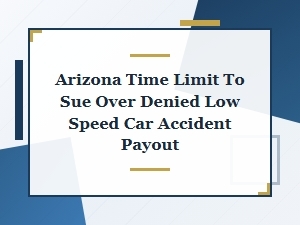 Arizona Time Limit to Sue Over Denied Low Speed Car Payout