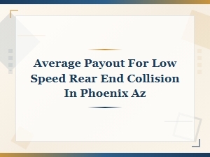 Average Payout for Low Speed Rear End Collision in Phoenix